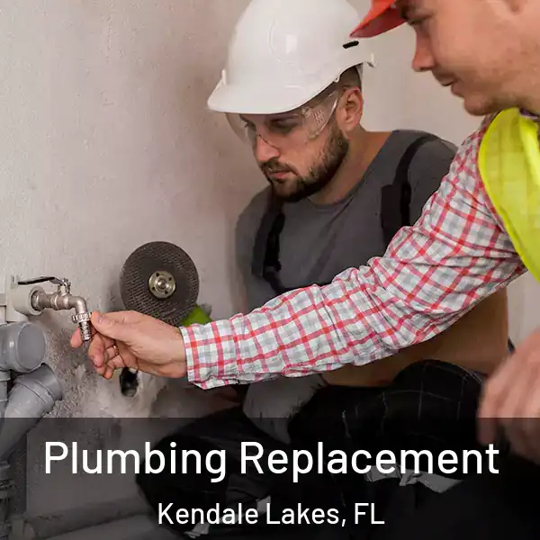  Plumbing Replacement Kendale Lakes, FL